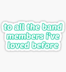 Pegatina a todos los miembros de la banda que he amado antes