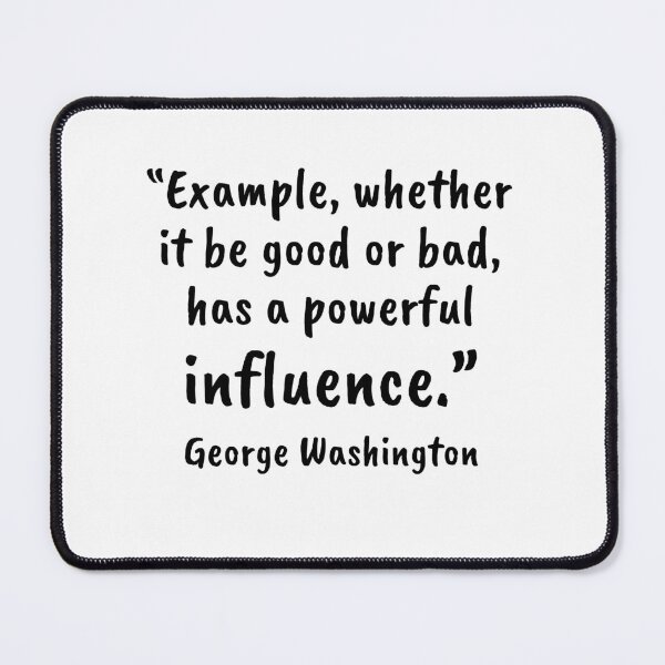 Item preview, Example Has a Powerful Influence - George Washington Quote designed and sold by 4ever-Undaunted.