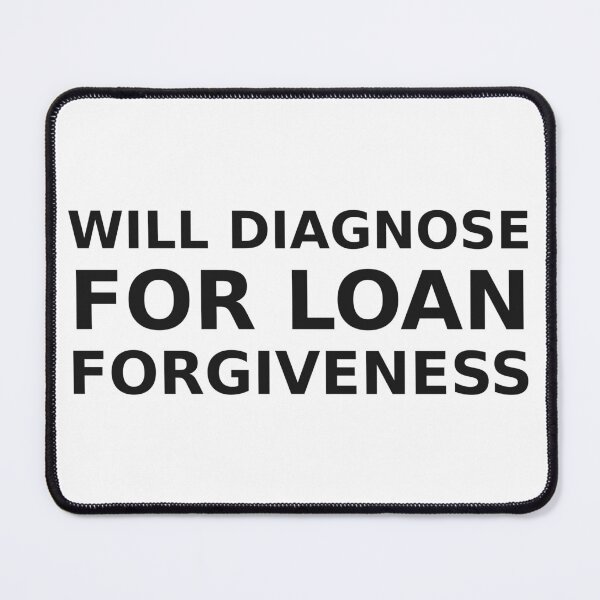 Item preview, Will Diagnose for Loan Forgiveness — Funny Doctor Student Debt Humor designed and sold by money33fuller.