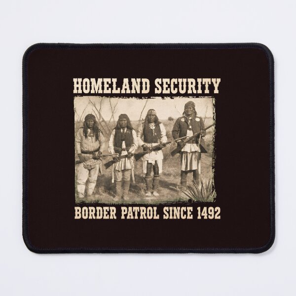 Item preview, Homeland Security Border Patrol Since 1492 designed and sold by Millle-Feuye.