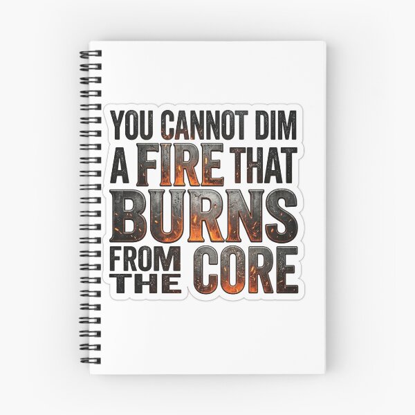 Item preview, You Cannot Dim A Fire That Burns From The Core - Bold Motivational Quote    designed and sold by Plot Twist Supply.