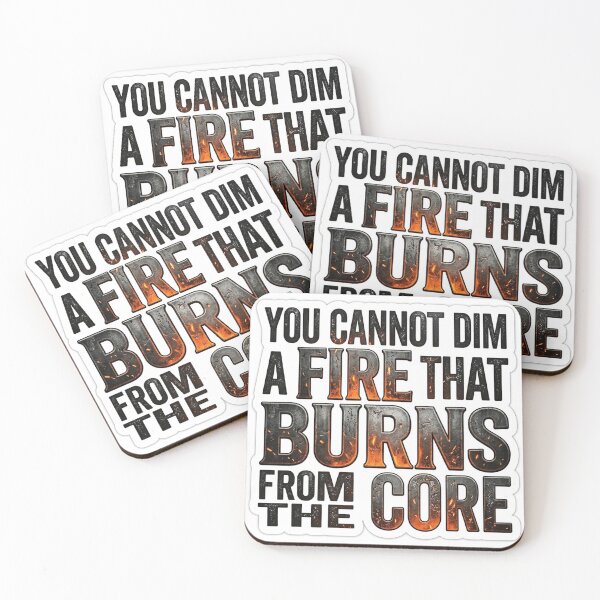 Item preview, You Cannot Dim A Fire That Burns From The Core - Bold Motivational Quote    designed and sold by Plot Twist Supply.