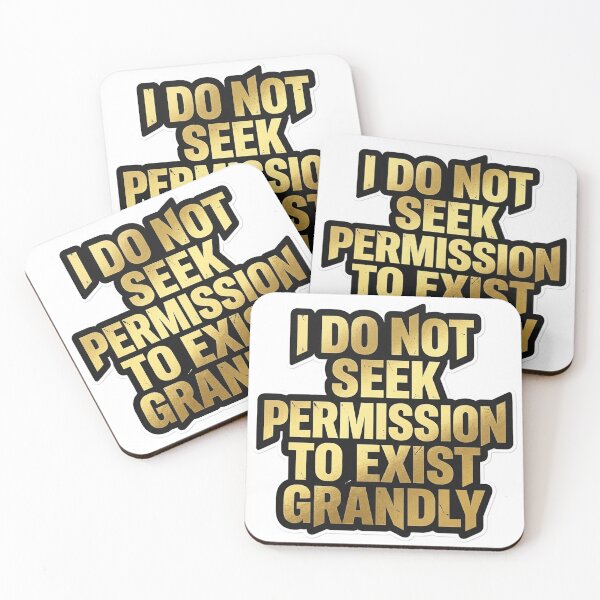 Item preview, I Do Not Seek Permission To Exist Grandly - Bold Gold Motivational Quote    designed and sold by Plot Twist Supply.