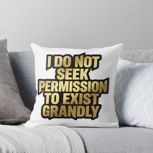 Item preview, I Do Not Seek Permission To Exist Grandly - Bold Gold Motivational Quote    designed and sold by Plot Twist Supply.