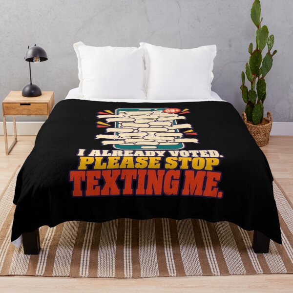 Item preview, I Already Voted Please Stop Texting Me Election Joke designed and sold by danielliamgill.
