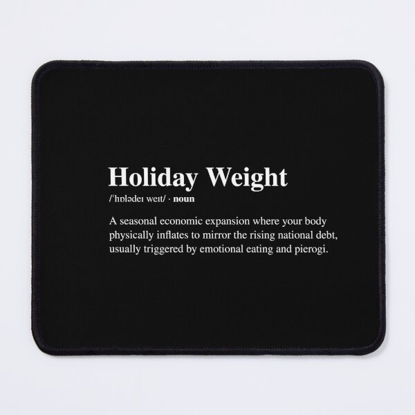 Item preview, Choliday weight - sarcastic definition designed and sold by I-dsgn.