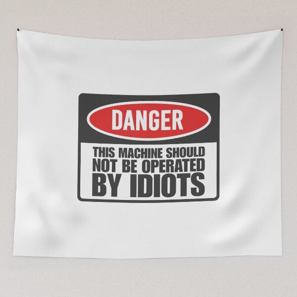 Item preview, This machine should not be operated by idiots designed and sold by Dondonmart.