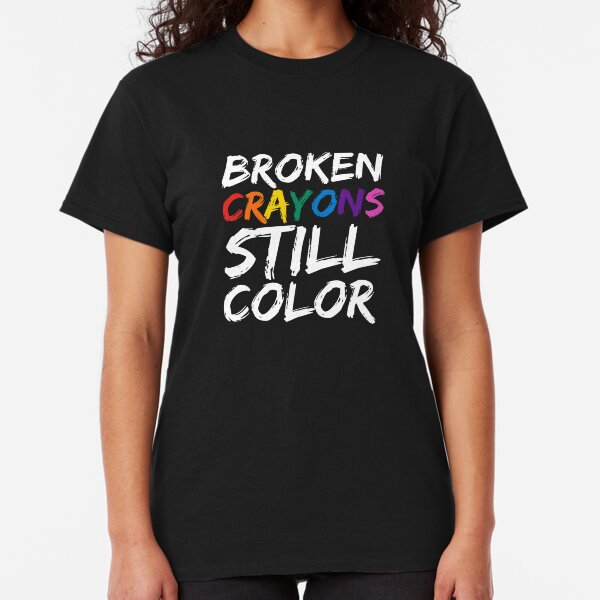 Broken Crayons Still Color Classic T-Shirt