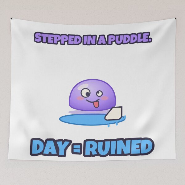 Item preview, Stepped In A Puddle Day Ruined Blob designed and sold by byungmatlab.