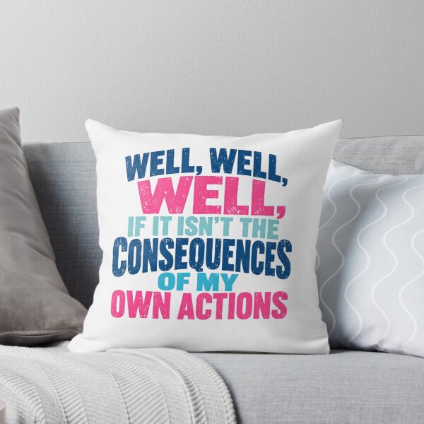 Item preview, Well, Well, Well, If It Isn't The Consequences Of My Own Actions Funny Sarcasm Meme Quote designed and sold by SkeletonsDanger.