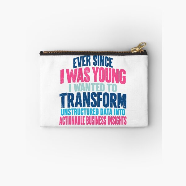 Item preview, Ever Since I Was Young I Wanted To Transform Unstructured Data Into Actionable Business Insights Data Scientist Analyst Professional designed and sold by HumansStuck12.
