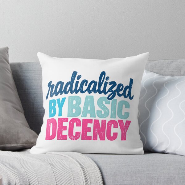 Item preview, Radicalized By Basic Decency Social Justice Human Rights Activist designed and sold by HumansStuck12.