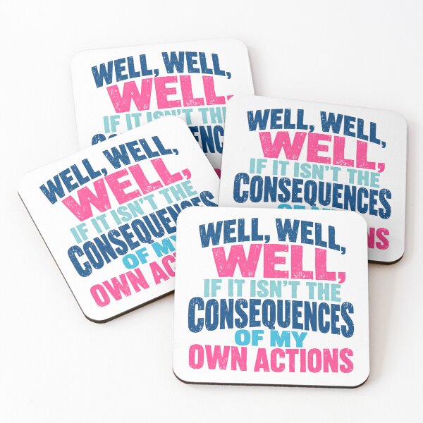 Item preview, Well, Well, Well, If It Isn't The Consequences Of My Own Actions Funny Sarcasm Meme Quote designed and sold by HumansStuck12.