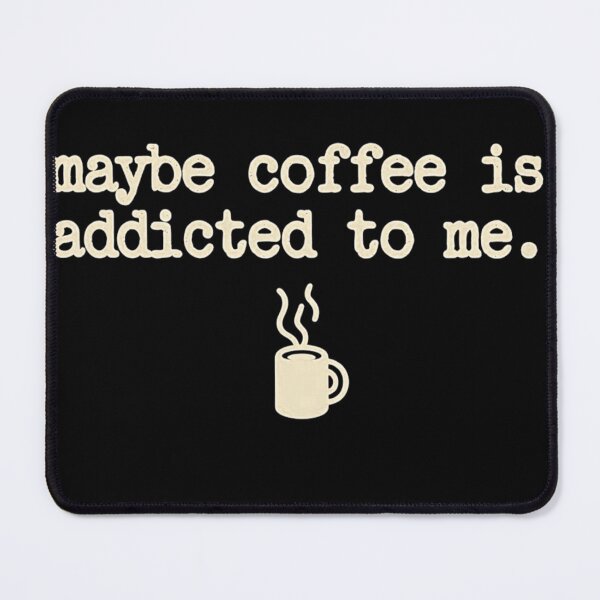 Item preview, Maybe coffee is addicted to me - Coffee designed and sold by Panita-Comics.