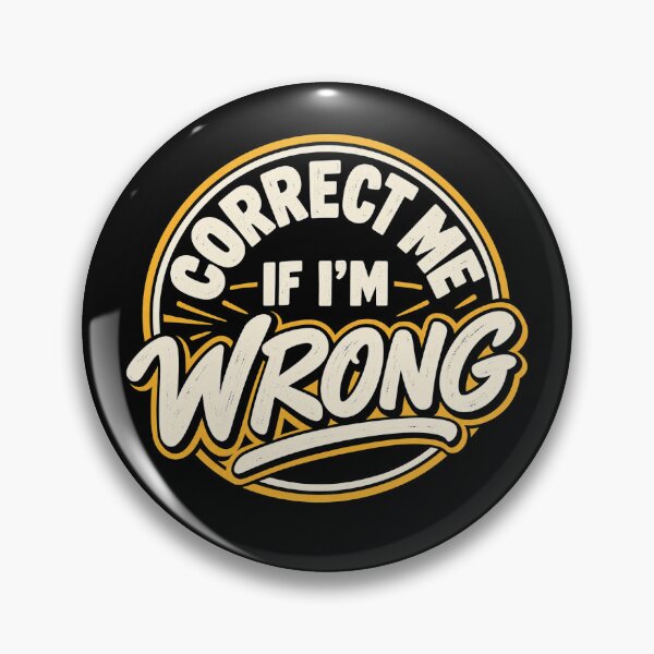 Item preview, Correct Me If I'm Wrong – Funny Engineer & Developer Humour designed and sold by MerndaAvenue.
