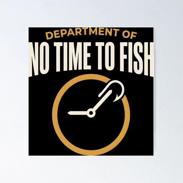 Item preview, Department Of No Time To Fish Humorous Fishing designed and sold by SplashTastic.