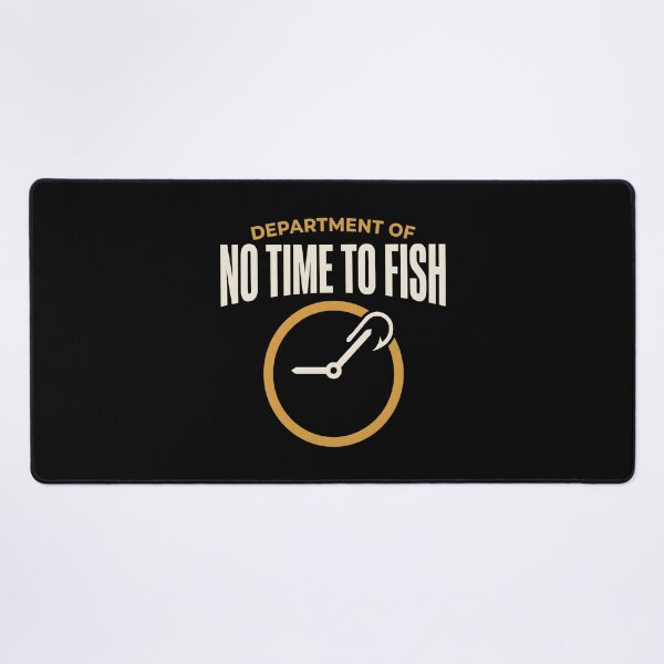 Item preview, Department Of No Time To Fish Humorous Fishing designed and sold by SplashTastic.