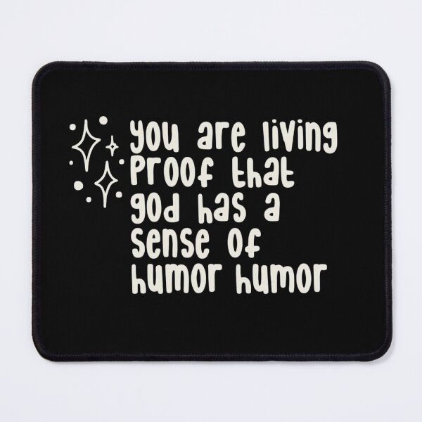 Item preview, You Are Living Proof That God Has A Sense Of Humor designed and sold by Panita-Comics.