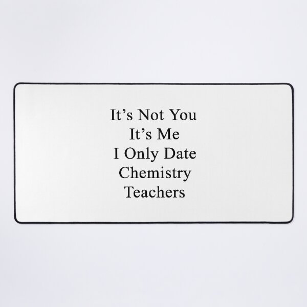 Item preview, Funny Chemistry Teacher Dating Quote - It’s Not You, It’s Me Design designed and sold by NFT SHOP.