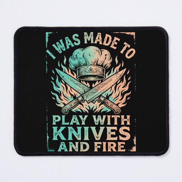 Item preview, I Was Made To Play With Knives And Fire Chef Culinary Professional designed and sold by SofiBlair.