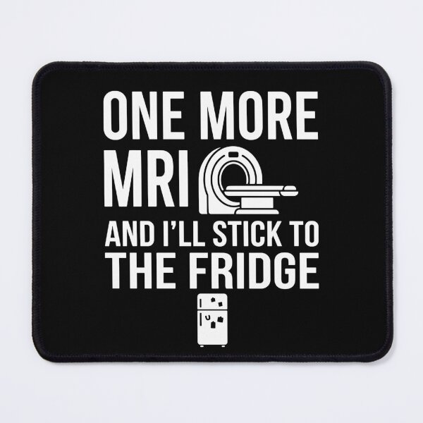 Item preview, One More Mri And I'll Stick To The Fridge Radiology Humor Medical Patient designed and sold by SofiBlair.