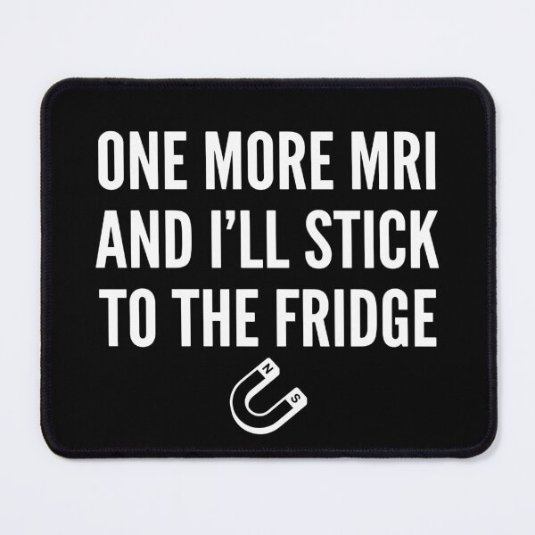 Item preview, One More Mri And I'll Stick To The Fridge Mri Technologist Radiology Medical Humor designed and sold by SofiBlair.