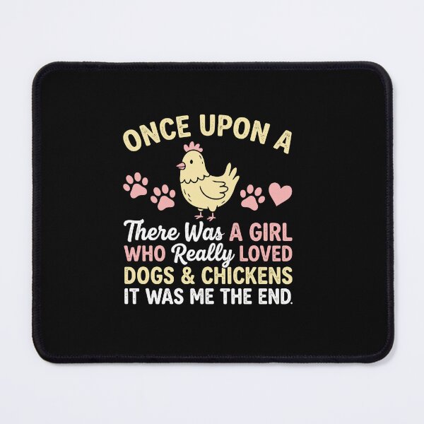 Item preview, Once Upon A There Was A Girl Who Really Loved Dogs & Chickens It Was Me The End Dog Lover Chicken Owner Woman designed and sold by PopStars1993.