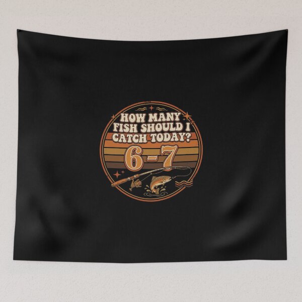 Item preview, How Many Fish Should I Catch Today? 6-7 Fishing Angler Humor designed and sold by PopStars1993.