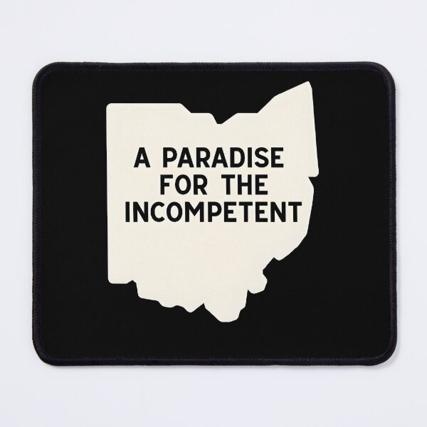 Item preview, Ohio A Paradise For The Incompetent Sarcastic designed and sold by 27Maydesign.