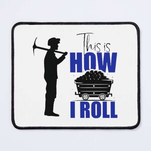 Item preview, Coal Mining Humor Design Featuring 'This is How I Roll' Phrase designed and sold by rodrigoRAQ2411.