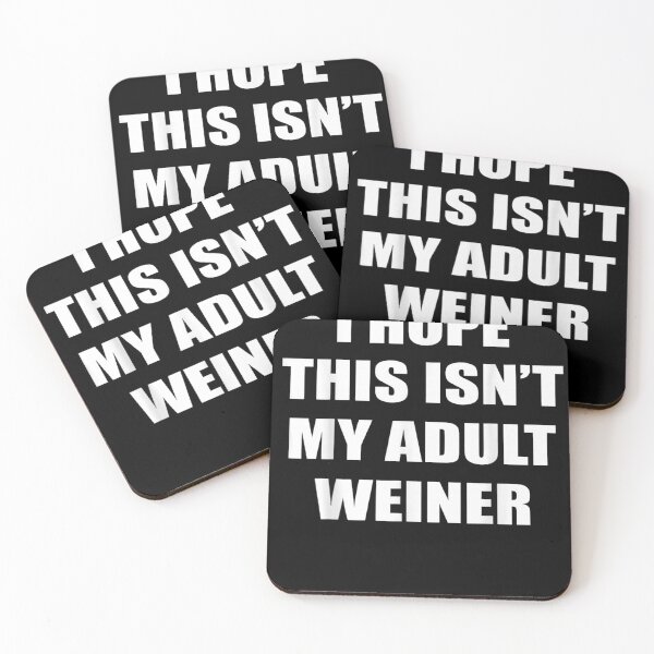 Item preview, I Hope This Isn't My Adult Weiner Funny Sarcastic Saying Men  designed and sold by otaku.edwardj.