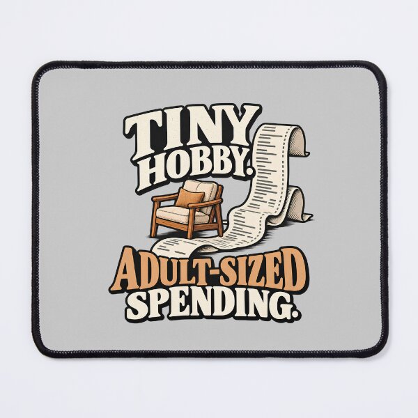 Item preview, Tiny Hobby Adult-Sized Spending – Miniature Collector Humor designed and sold by goldzilla.studio.