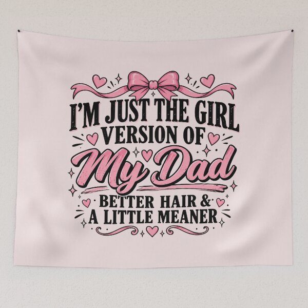 Item preview, I'm Just the Girl Version of My Dad with Better Hair and a Little Meaner, Funny Daddy's Girl Quote, Sassy Daughter Humor, Father's Day Gift designed and sold by Quiajia.
