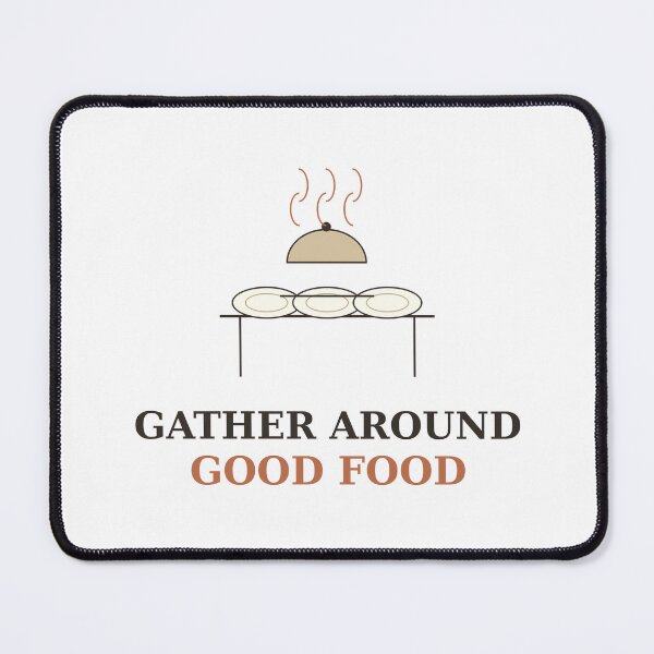 Item preview, Gather Around Good Food Host Kitchen T-Shirt designed and sold by Paws & Pine Studio.