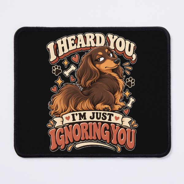 Item preview, I Heard You Ignoring You Dachshund Graphic designed and sold by Win Hardy.