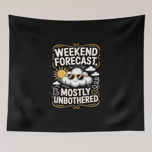 Item preview, WEEKEND FORECAST, MOSTLY UNBOTHERED designed and sold by jkrphoto.