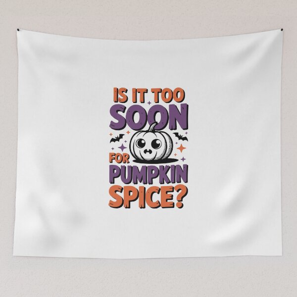 Item preview, IS IT TOO SOON FOR PUMPKIN SPICE? designed and sold by jkrphoto.