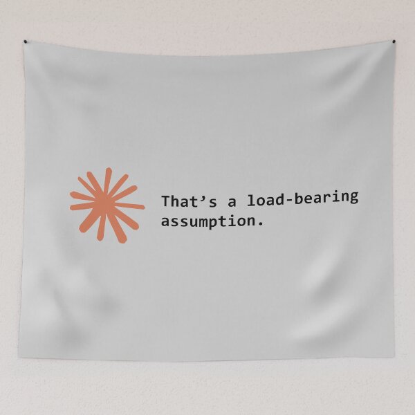 Item preview, That's a load-bearing assumption. designed and sold by VibeShirting.