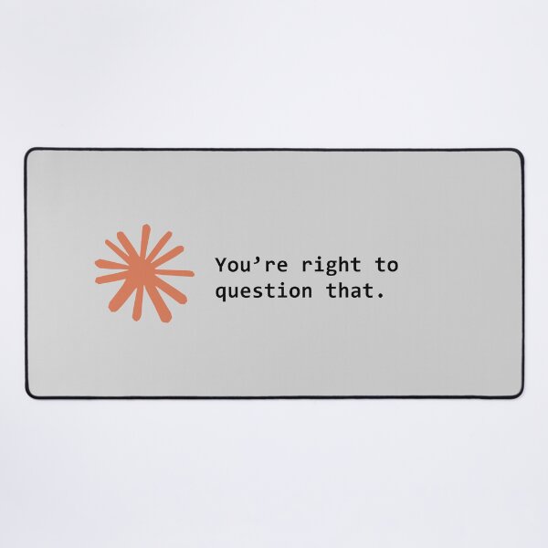Item preview, You're right to question that. designed and sold by VibeShirting.