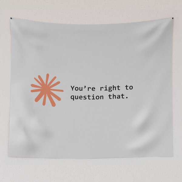 Item preview, You're right to question that. designed and sold by VibeShirting.