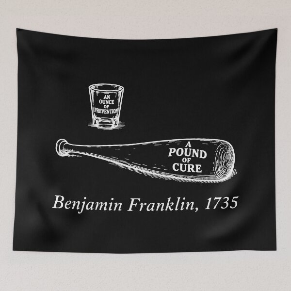 Item preview, An Ounce of Prevention A Pound of Cure – Benjamin Franklin Funny Meme designed and sold by donwillisjrart.