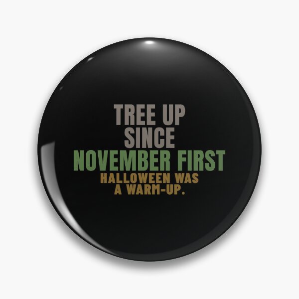 Item preview, Tree Up Since November First Early Decorator designed and sold by T-J-WHATEVER.