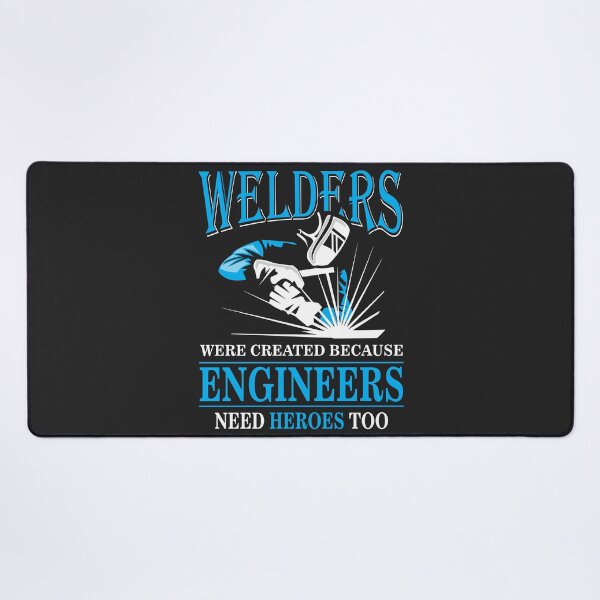 Item preview, Welders Were Created Because Engineers Need Heroes Too designed and sold by dperlo06.
