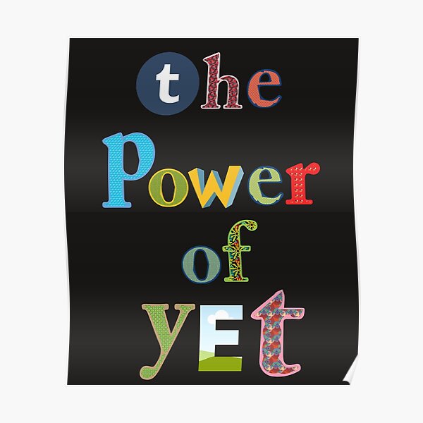 The Power Of Yet Growth Mindset Poster For Sale By Niknaks2u Redbubble