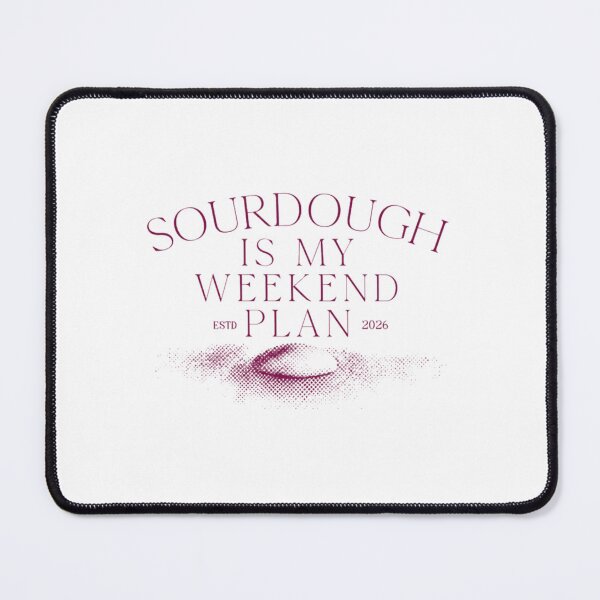 Item preview, Sourdough is My Weekend Plan designed and sold by AKDesignbs.