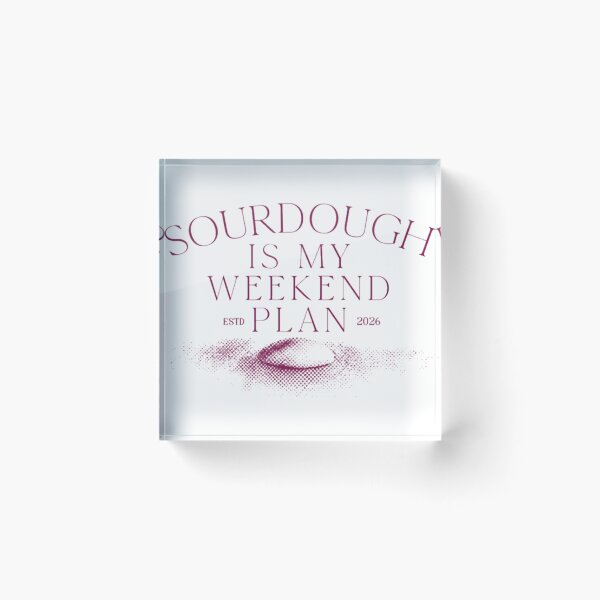 Item preview, Sourdough is My Weekend Plan designed and sold by AKDesignbs.