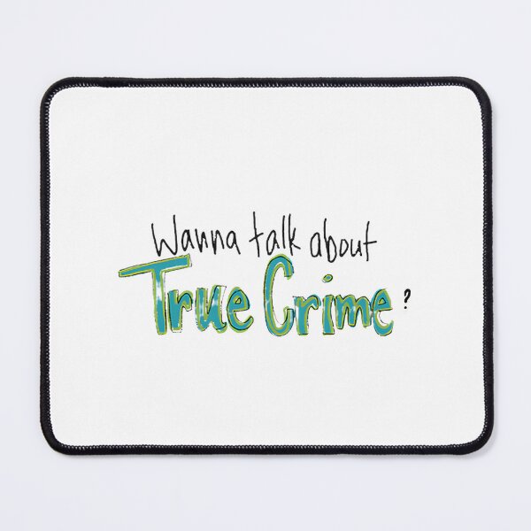 Item preview, Wanna Talk About True Crime - True Crime Enthusiast Design for Mystery Lovers designed and sold by Aladin1501.