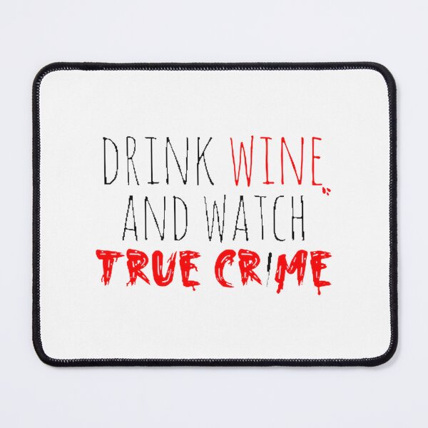 Item preview, Relax with Wine and True Crime Enthusiast Design for Crime Lovers designed and sold by Aladin1501.