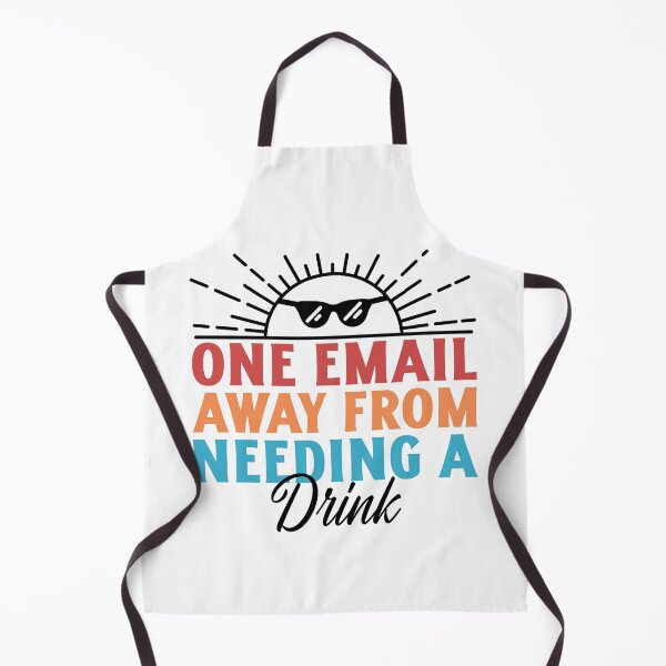 Item preview, One email away from needing a drink designed and sold by CreationsbYKz.