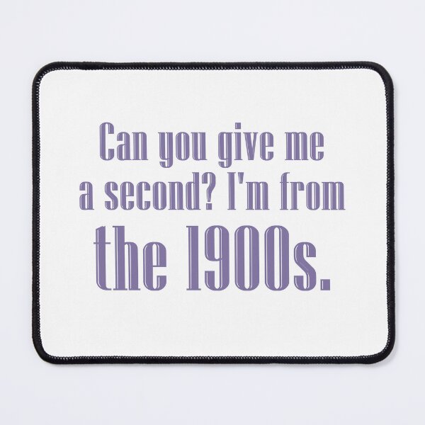 Item preview, Can you give me a second? I'm from the 1900s. | lavender purple designed and sold by creatornotfound.